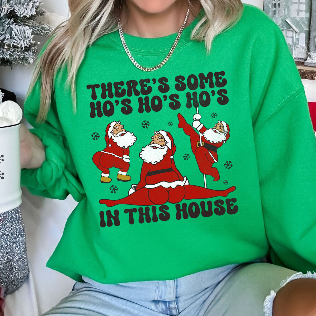 There's Some Ho's In This House Christmas Holiday Cheer Edition For Festive Home Gatherings Sweatshirt