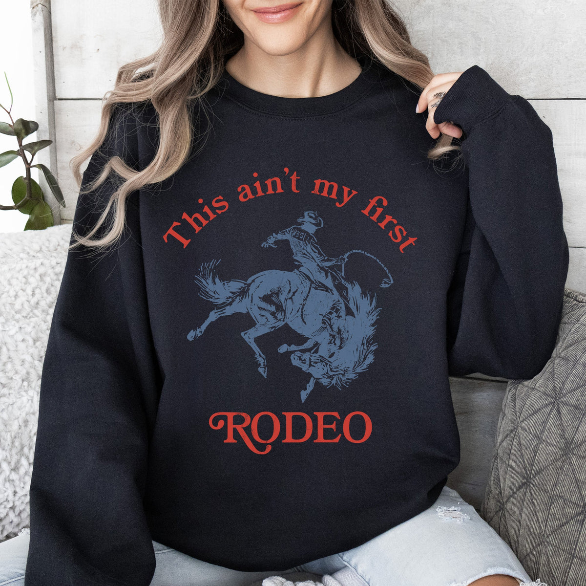 This Ain't My First Rodeo Country Sassy Graphic Edition For Cowboys And Cowgirls Sweatshirt