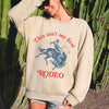 This Ain't My First Rodeo Country Sassy Graphic Edition For Cowboys And Cowgirls Sweatshirt