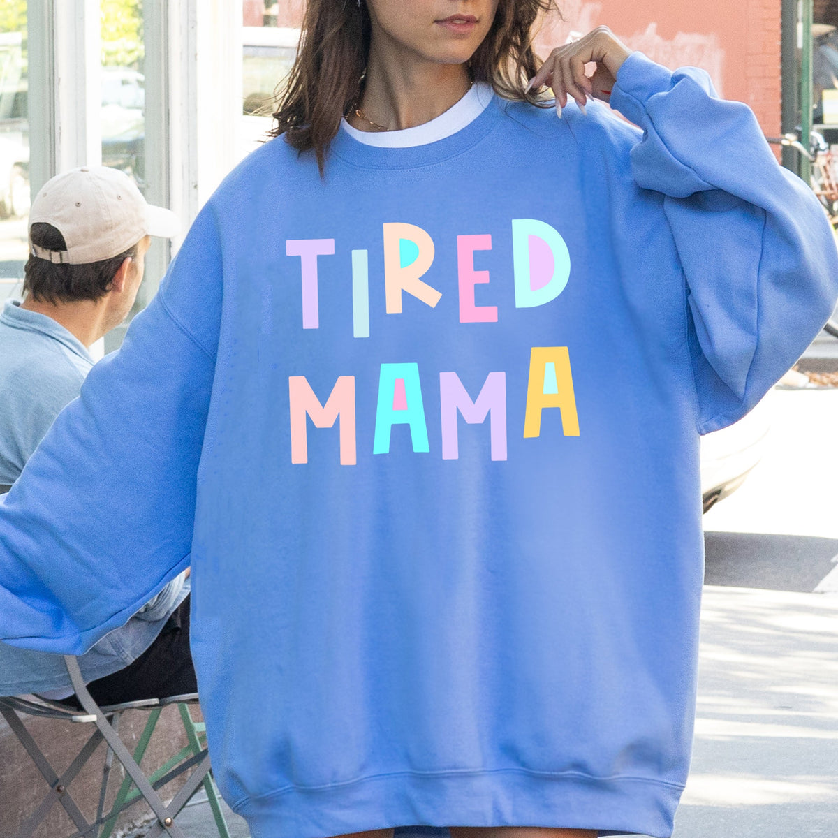 Tired Mama Positivity Sarcastic Humor Colorful Pastel Vibes For Moms Every Day And Night Sweatshirt