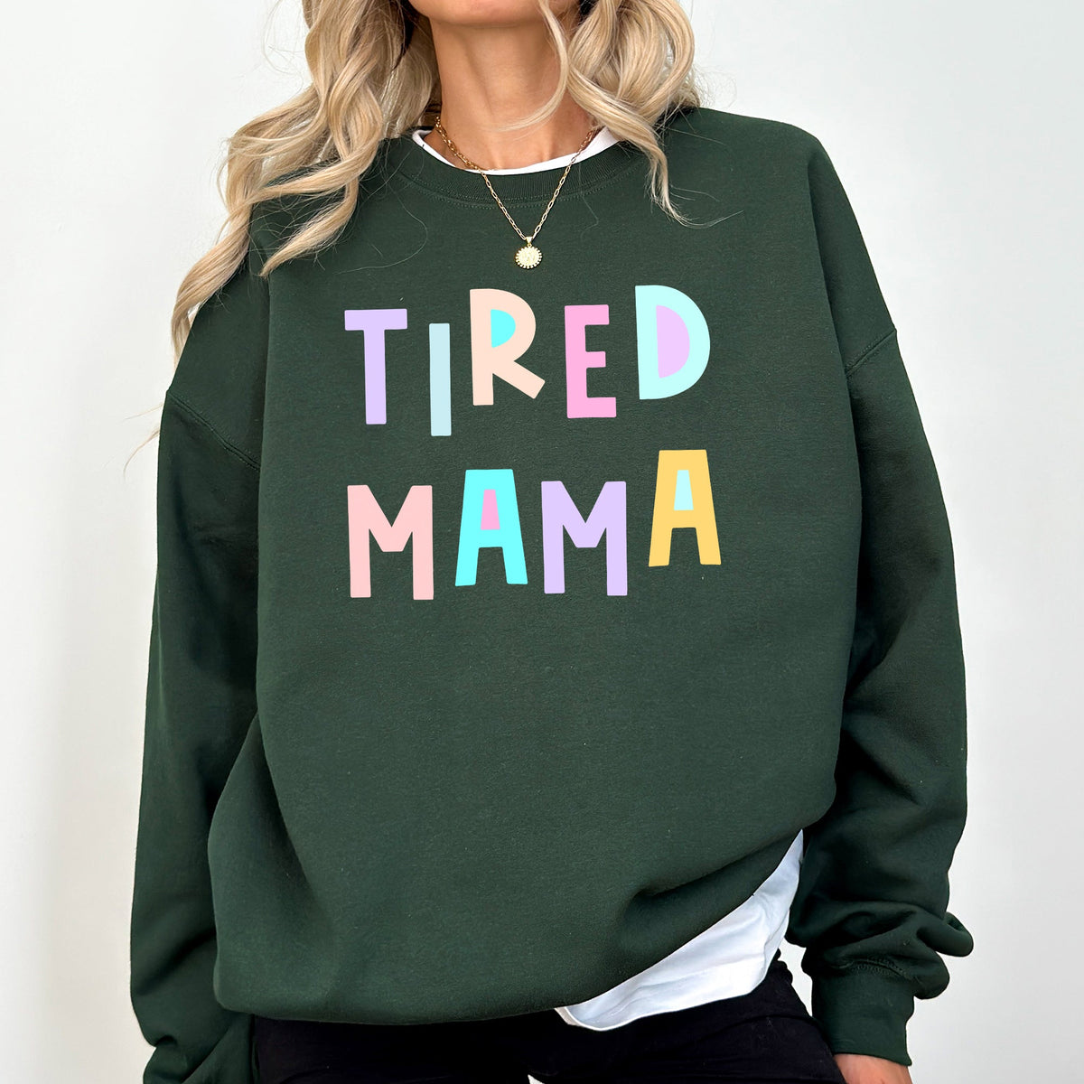 Tired Mama Positivity Sarcastic Humor Colorful Pastel Vibes For Moms Every Day And Night Sweatshirt