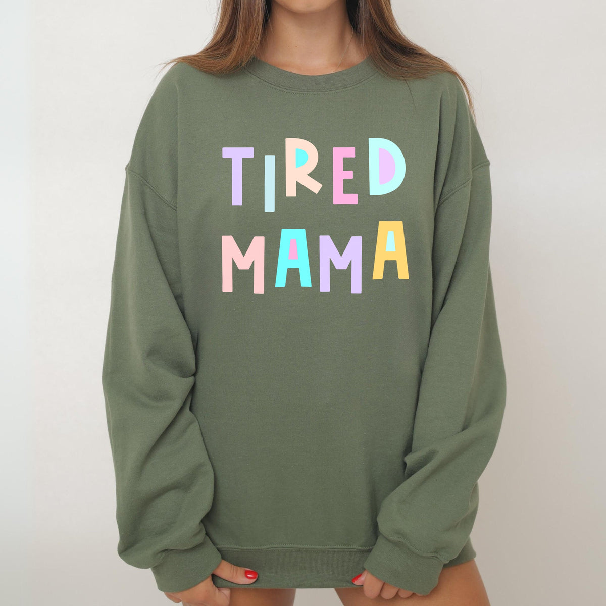 Tired Mama Positivity Sarcastic Humor Colorful Pastel Vibes For Moms Every Day And Night Sweatshirt