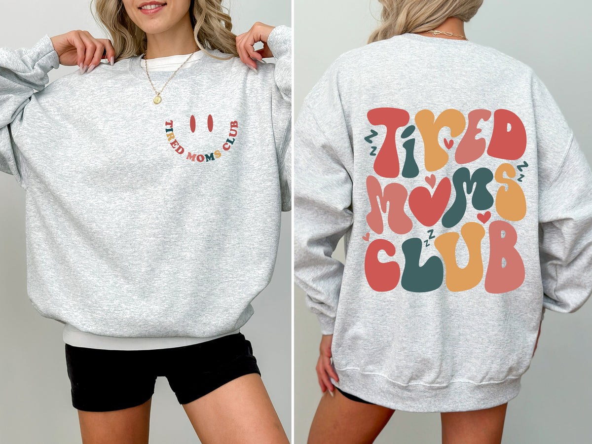 Tired Moms Club Sweatshirt