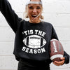 Tis The Season Football Tailgate Party Game Day Big Game Touchdown Fans Sweatshirt