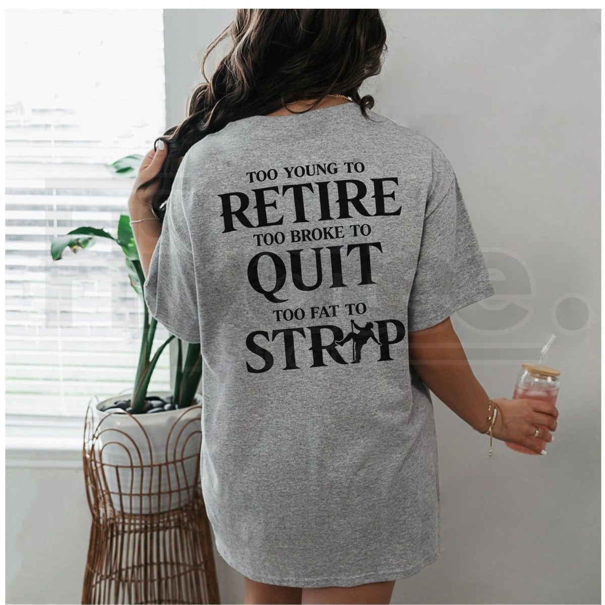 "Too Young to Retire, Too Broke to Quit, Too Fat to Strip" – Funny Sarcastic Tee