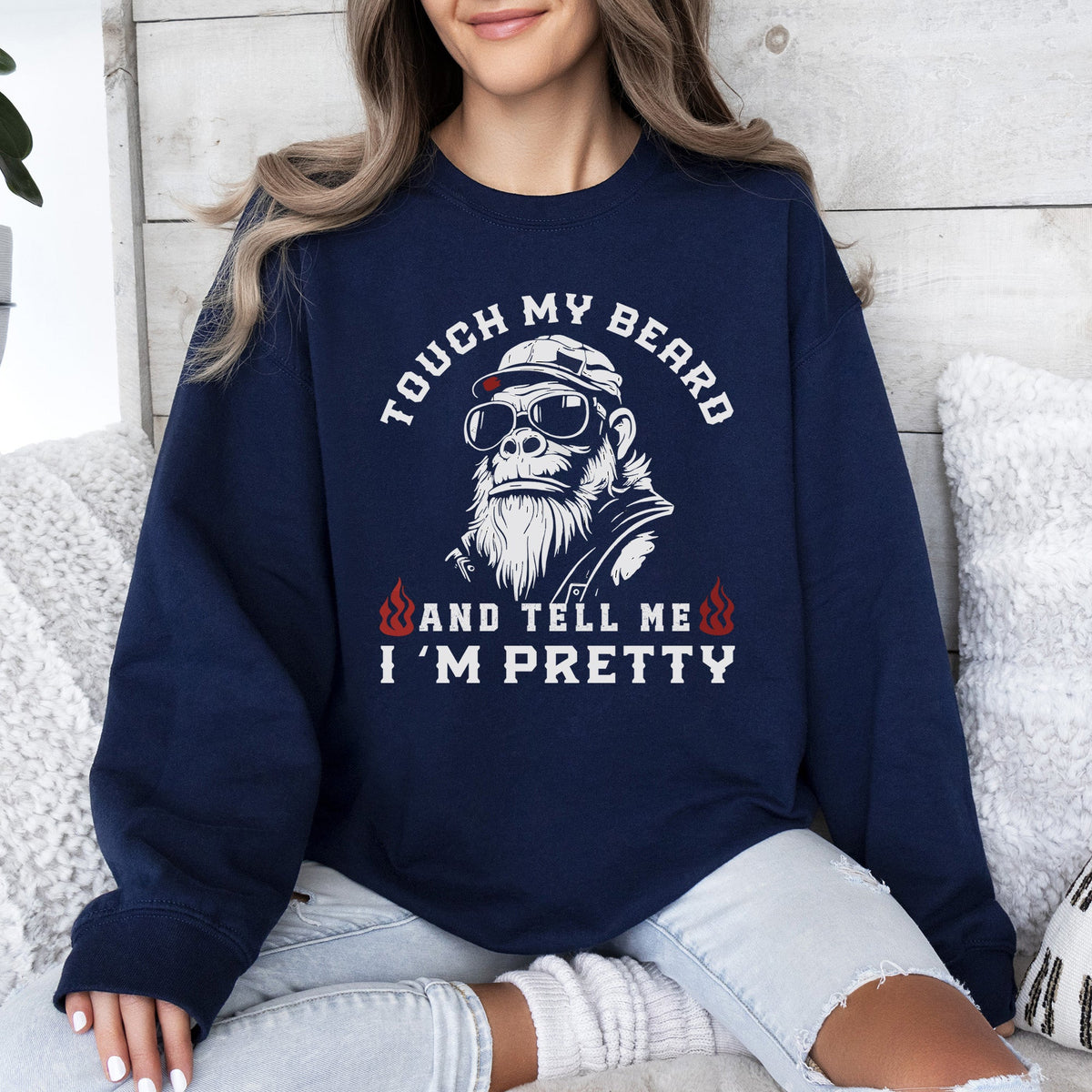 Touch My Beard And Tell Me I'm Pretty Big Foot Sasquatch Limited Edition Sweatshirt