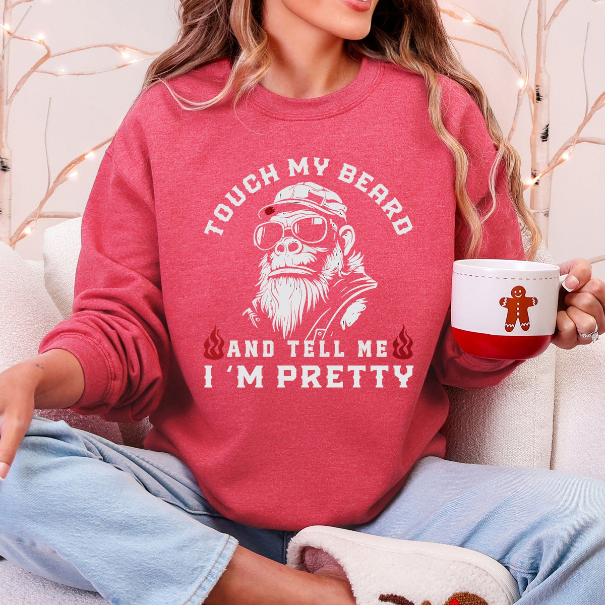 Touch My Beard And Tell Me I'm Pretty Big Foot Sasquatch Limited Edition Sweatshirt