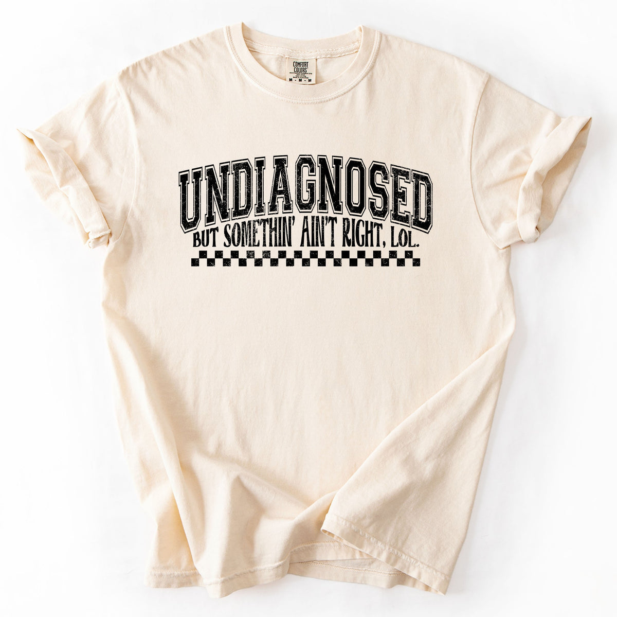 Undiagnosed, But Something Ain't Right Funny Tism Mental Health Sassy Comfort Colors Tee