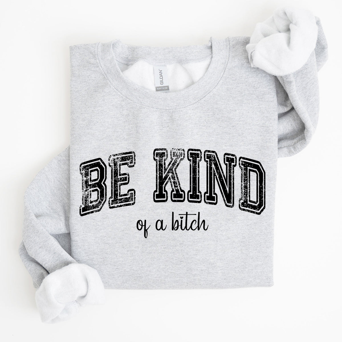 Vintage Be Kind Of A B Meme Funny Sarcastic Retro Pop Culture Quote Graphic Edition Sweatshirt