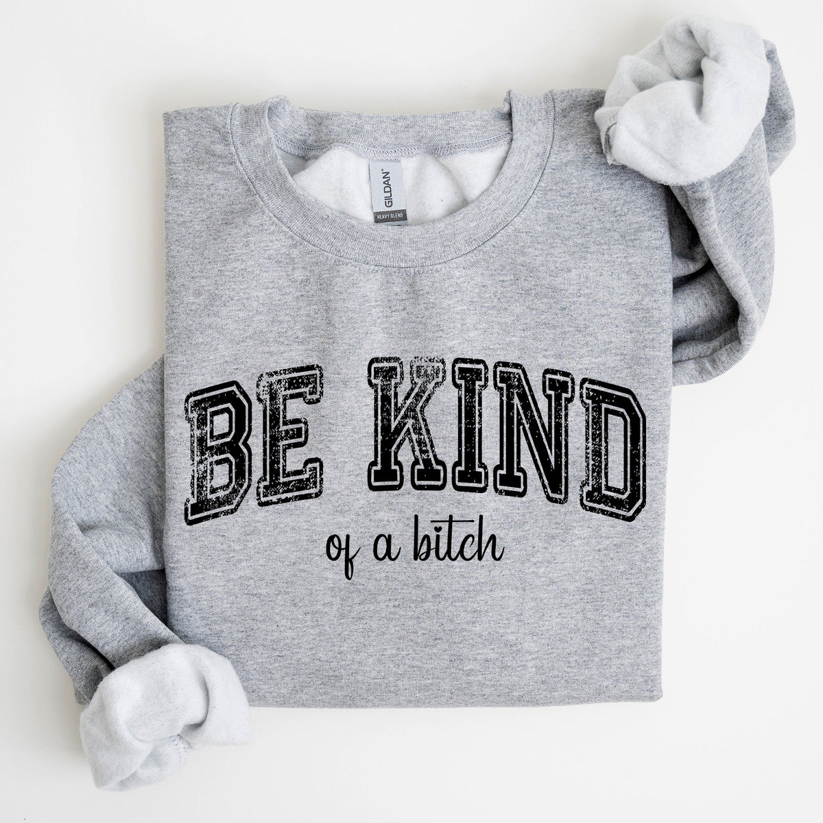 Vintage Be Kind Of A B Meme Funny Sarcastic Retro Pop Culture Quote Graphic Edition Sweatshirt