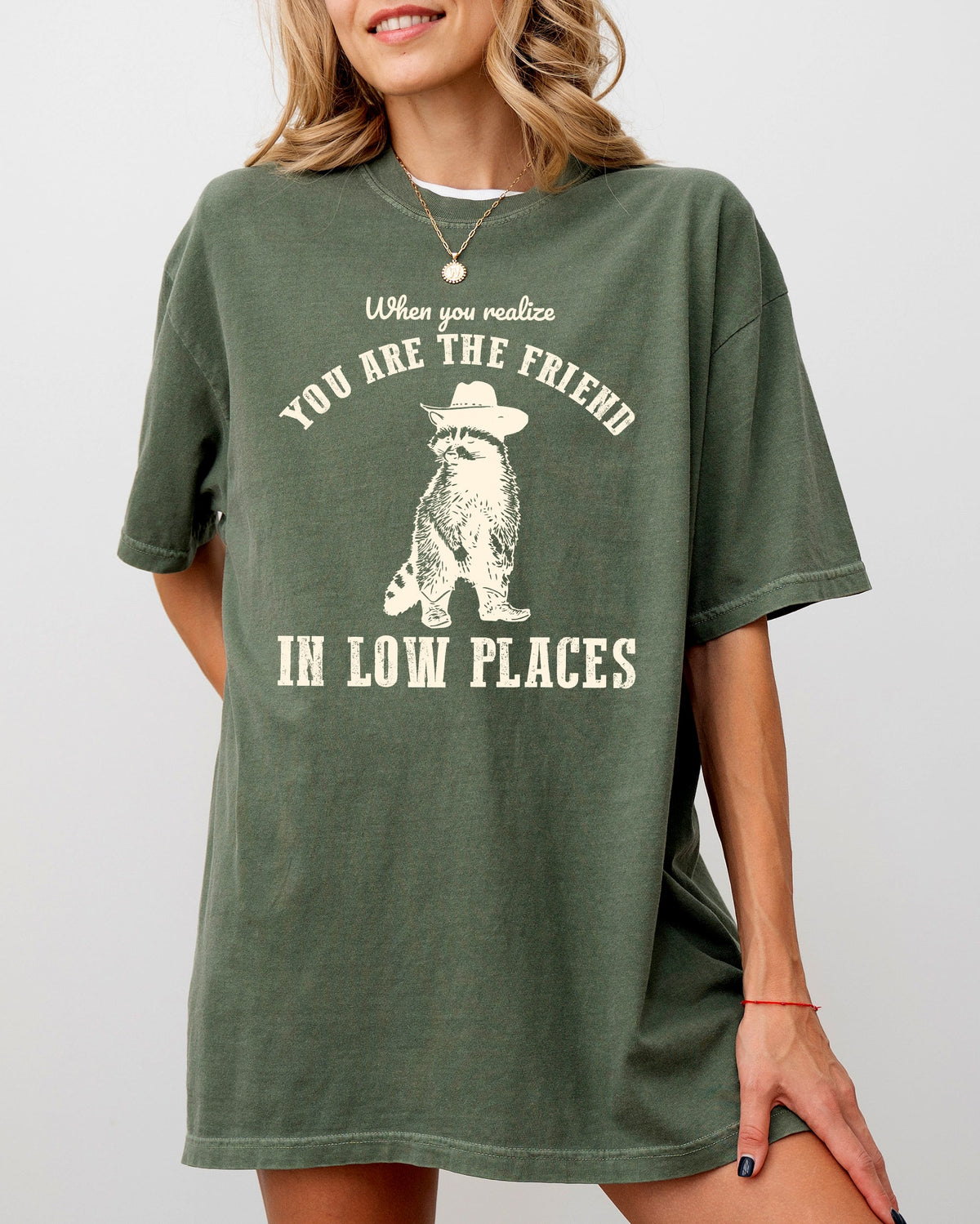 When You Realize, You Are The Friend In Low Places Raccoon Sarcastic Graphic Tee