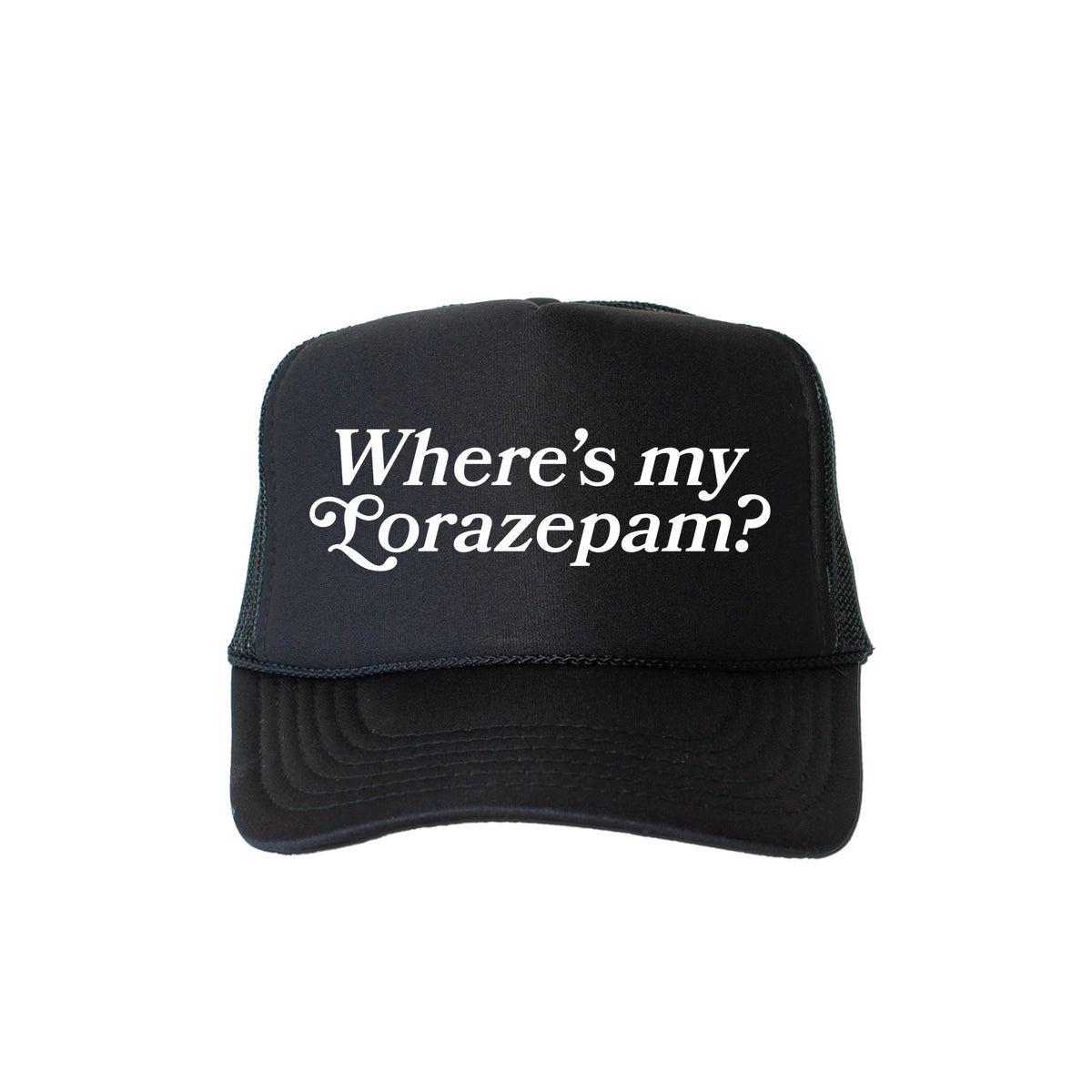 Where's My Lorazepam Sassy Funny Quote For Laugh Seekers And Night Owls Worldwide Trucker Hat