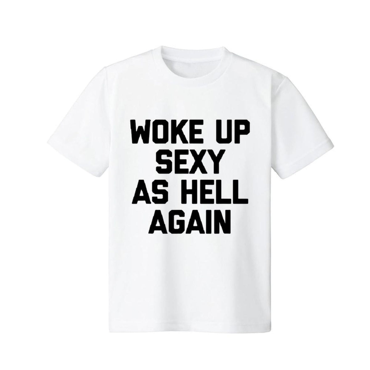 "Woke Up Sexy As Hell Again" T-Shirt - Funny Sarcastic Summer Tee, 100% Cotton Crew Neck