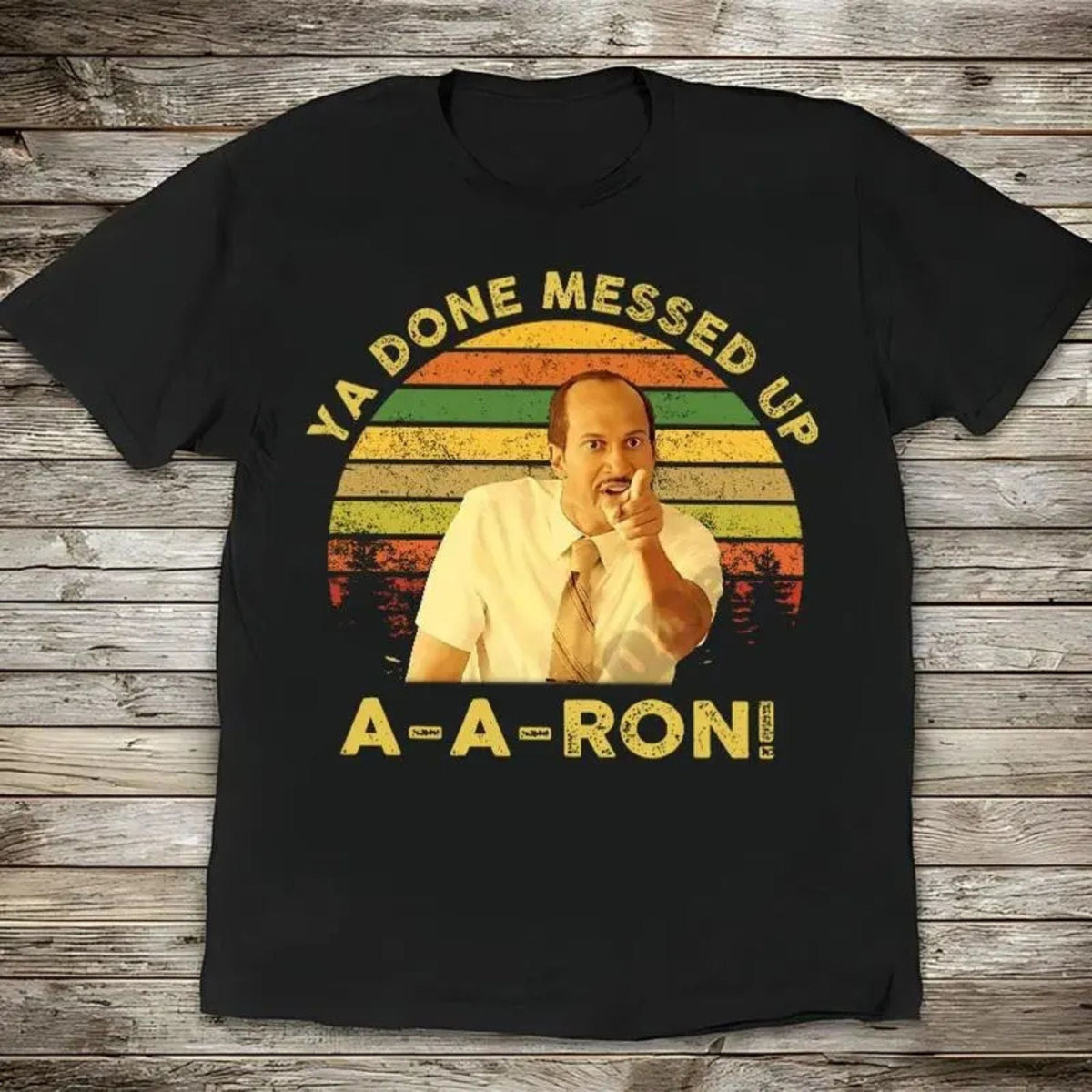 "Ya Done Messed Up Aaron" T-Shirt - Key & Peele Quote Tee, Vintage Sunset Design, Unisex Retro Apparel