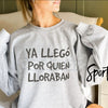 Ya Llego Por Quien Lloraban Spanish Quote Shirt | Funny Sarcastic Sweatshirt | Latina Main Character Crewneck | Witty Spanish Saying Pullover | Retro Hispanic Humor Jumper | Sassy Latina Graphic Top