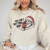 You Ain't Getting Shit, Santa Holiday Humor Christmas Season Limited Edition Sweatshirt