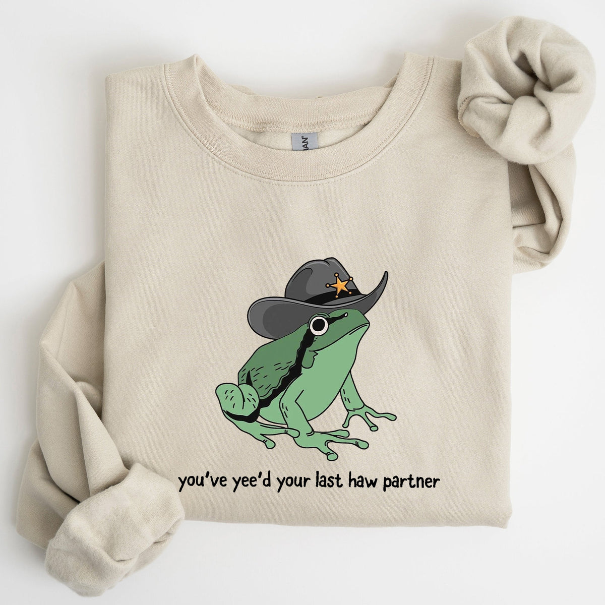 You Just Yee'd Your Last Haw Partner, Cowboy Frog Western Style Laughing In Dusty Trails Sweatshirt