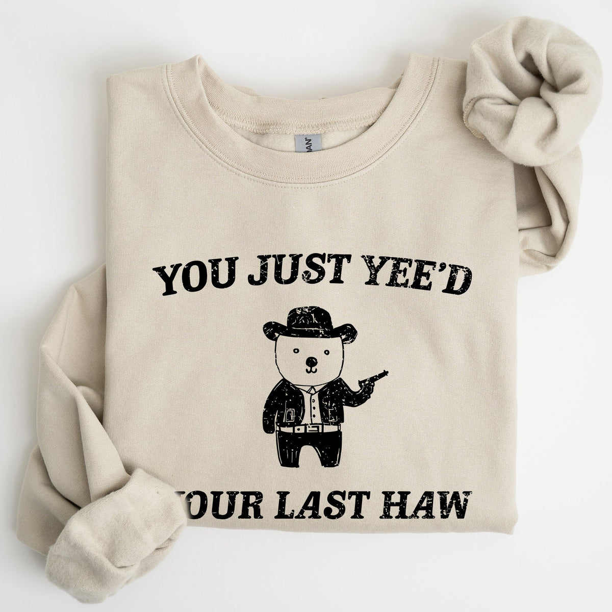 You Just Yee'd Your Last Haw Bear Meme Graphic For Casual Cozy Everyday Wear Sweatshirt