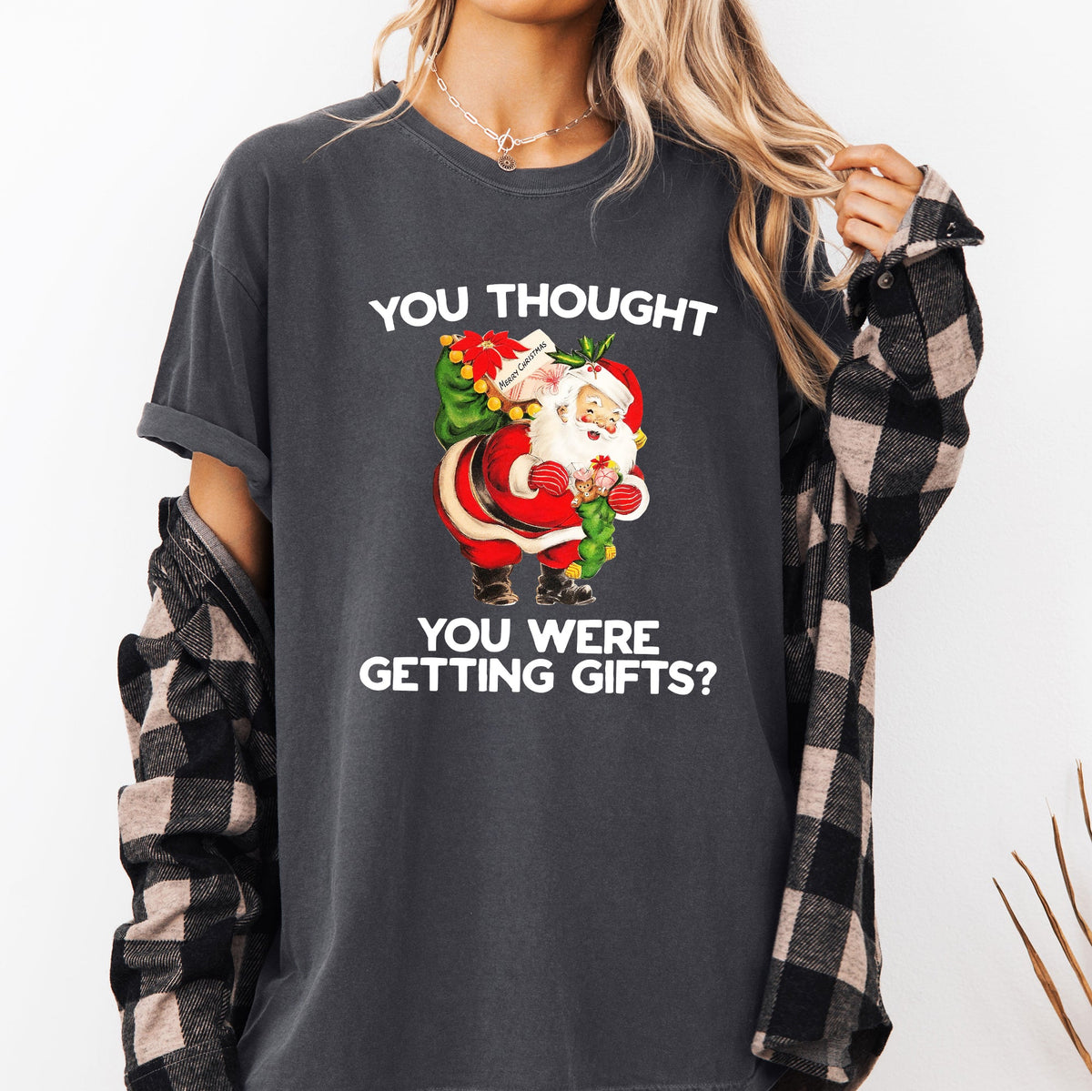 You Thought You Were Getting Gifts, Naughty Santa Christmas Joke Comfort Colors Tee