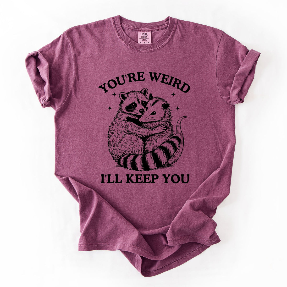 You're Weird, I'll Keep You Raccoon Possum Opossum Hand-Drawn Illustration Comfort Colors Tee
