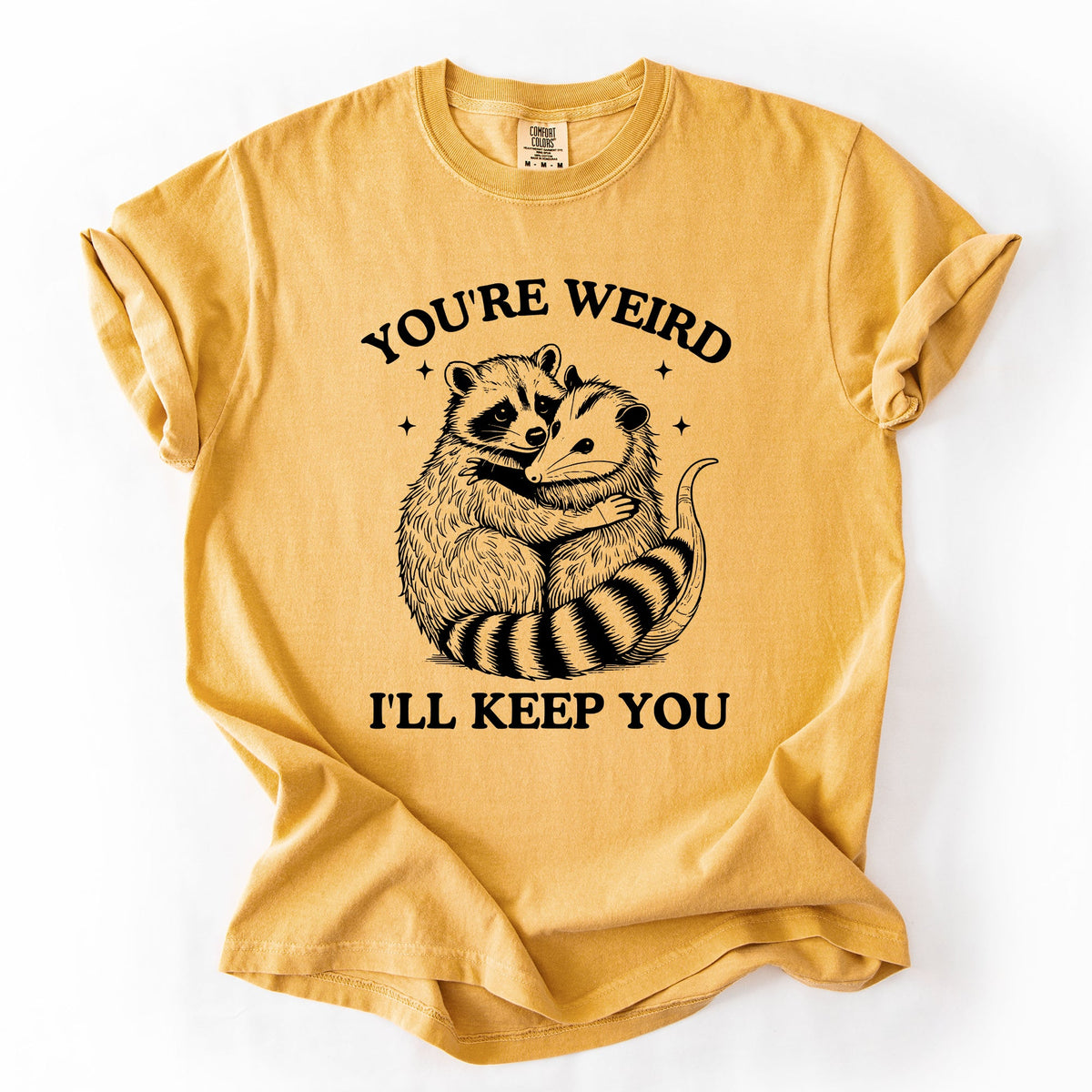 You're Weird, I'll Keep You Raccoon Possum Opossum Hand-Drawn Illustration Comfort Colors Tee