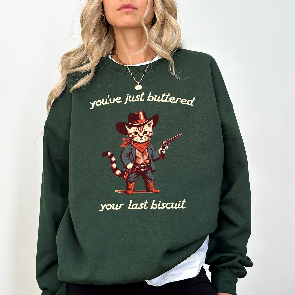 You've Just Buttered Your Last Biscuit Cat Cowboy Western Humor Quote Classic Sweatshirt