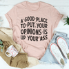 A Good Place To Put Your Opinions Tee
