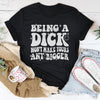 Acting Like A Dick Won't Make Yours Any Bigger Tee