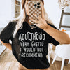 Adulthood Very Ghetto I Would Not Recommend Tee