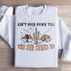 Ain't Goin Down Till The Sun Comes Up Sweatshirt