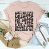 Ain't No Man Driving Me Crazy I’m The Driver Now Buckle Up Tee