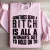All A Woman's Got To Hold On To Sweatshirt