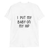 Baby On My Hip Tee