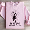 Be Afraid Be Very Afraid Sweatshirt