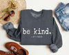 Be Kind Be Kind College Campus Sarcasm Be Kind Statement For The Daily Campus Wardrobe Sweatshirt