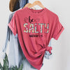 Be Salty Matthew 5:13 Bible Verse Quote Be Salty Faith Statement Comfort Colors Tee