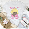 Better Late Than Ugly Kitty Tee