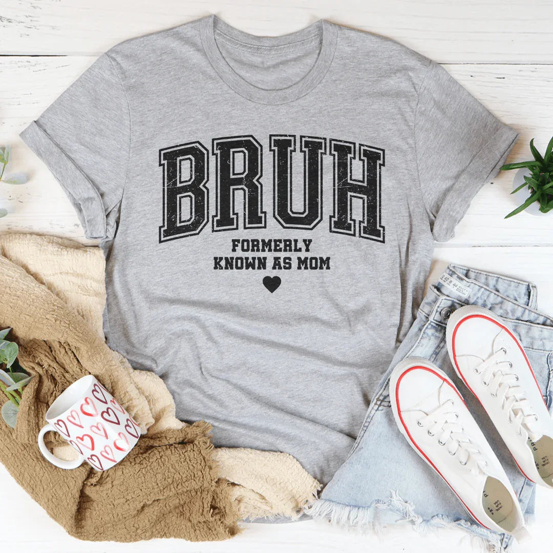 Bruh Formerly Known As Mom Tee