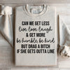 Can We Get Less Live Love Laugh & Get More Be Humble Be Kind Sweatshirt