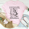 Careful Not To TRIP On My Awesomeness Tee