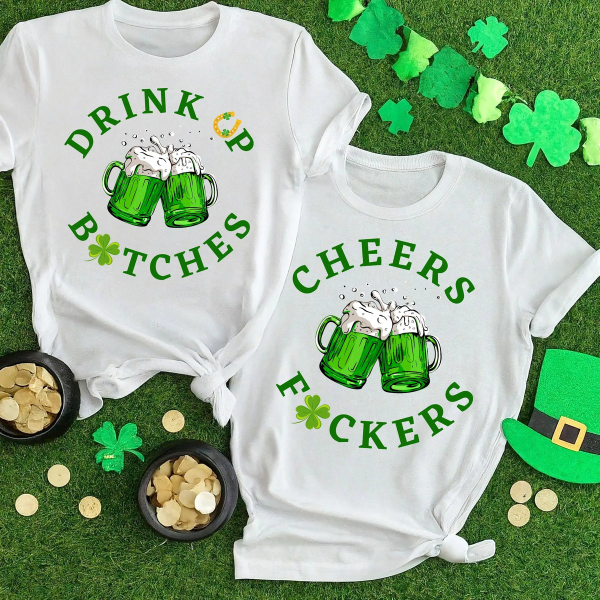 Cheers F*ckers, Drink Up B*tches Saint Paddy Couples T-Shirt