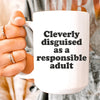 Clearly Disguised As A Responsible Adult Ceramic Mug 15 oz