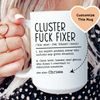 Cluster Fuc-k Fixer Custom Mug