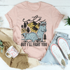 Cute But I'll Fight You Tee