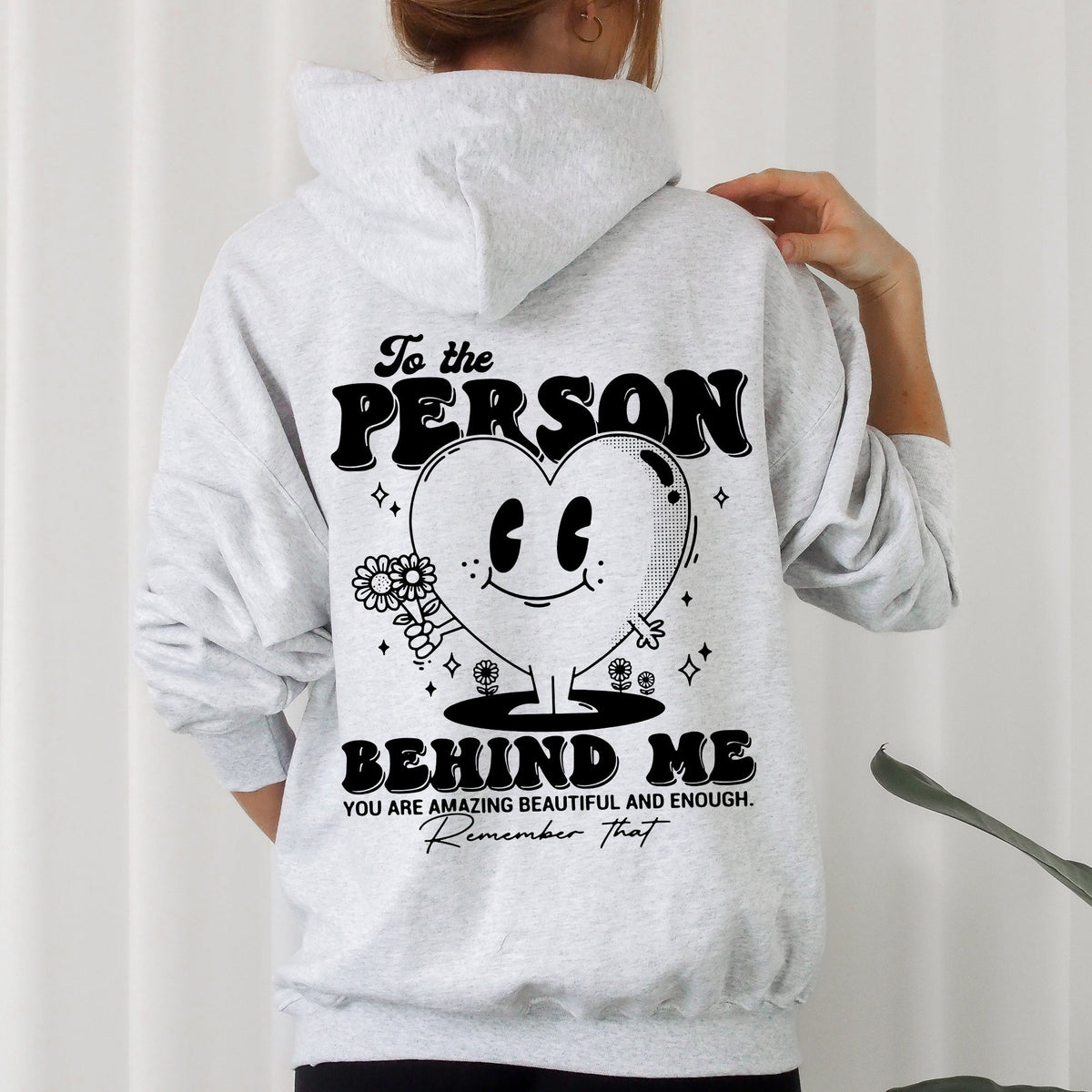 To The Person Behind Me, Heart, Positivity, Kindness, Mental Health Awareness Hoodie