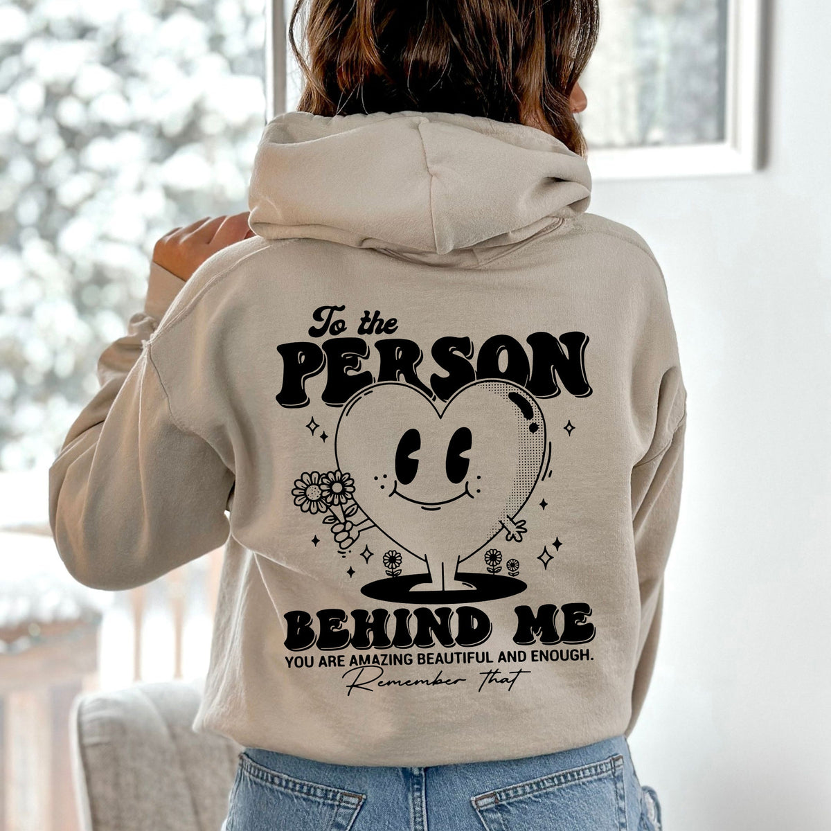 To The Person Behind Me, Heart, Positivity, Kindness, Mental Health Awareness Hoodie