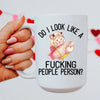 Do I Look Like A F* People Person 15 oz