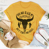 Do No Harm But Take No Bull Tee