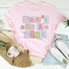 Don’t Be A D* Tee