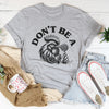 Don't Be A Tee